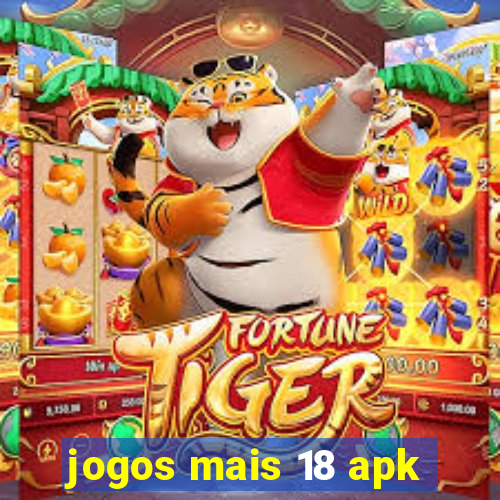 jogos mais 18 apk